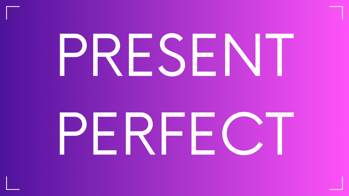Present Perfect