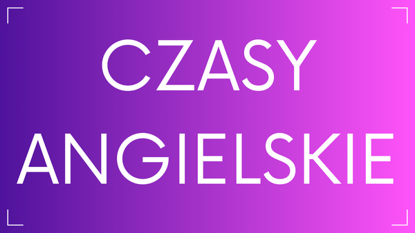 Czasy angielskie