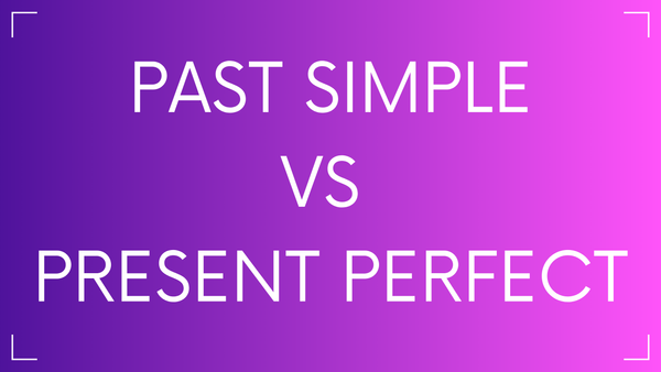 Past Simple vs. Present Perfect